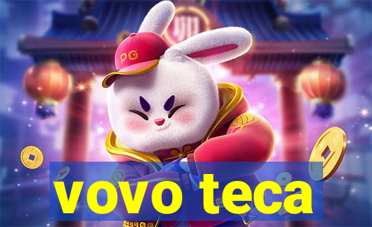 vovo teca